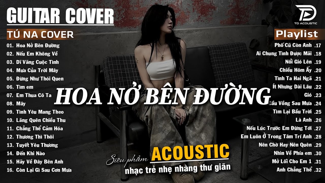Những Bản Acoustic Nhẹ Nh&agrave;ng Thư Gi&atilde;n | Mochiii - Hoa Nở B&ecirc;n Đường, Nếu Em Kh&ocirc;ng Về, Em Thua C&ocirc; Ta