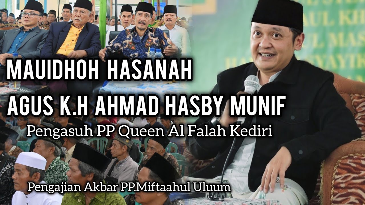 MAUIDHOH HASANAH AGUS K.H AHMAD HASBY MUNIF PENGASUH PP QUEEN AL FALAH KEDIRI