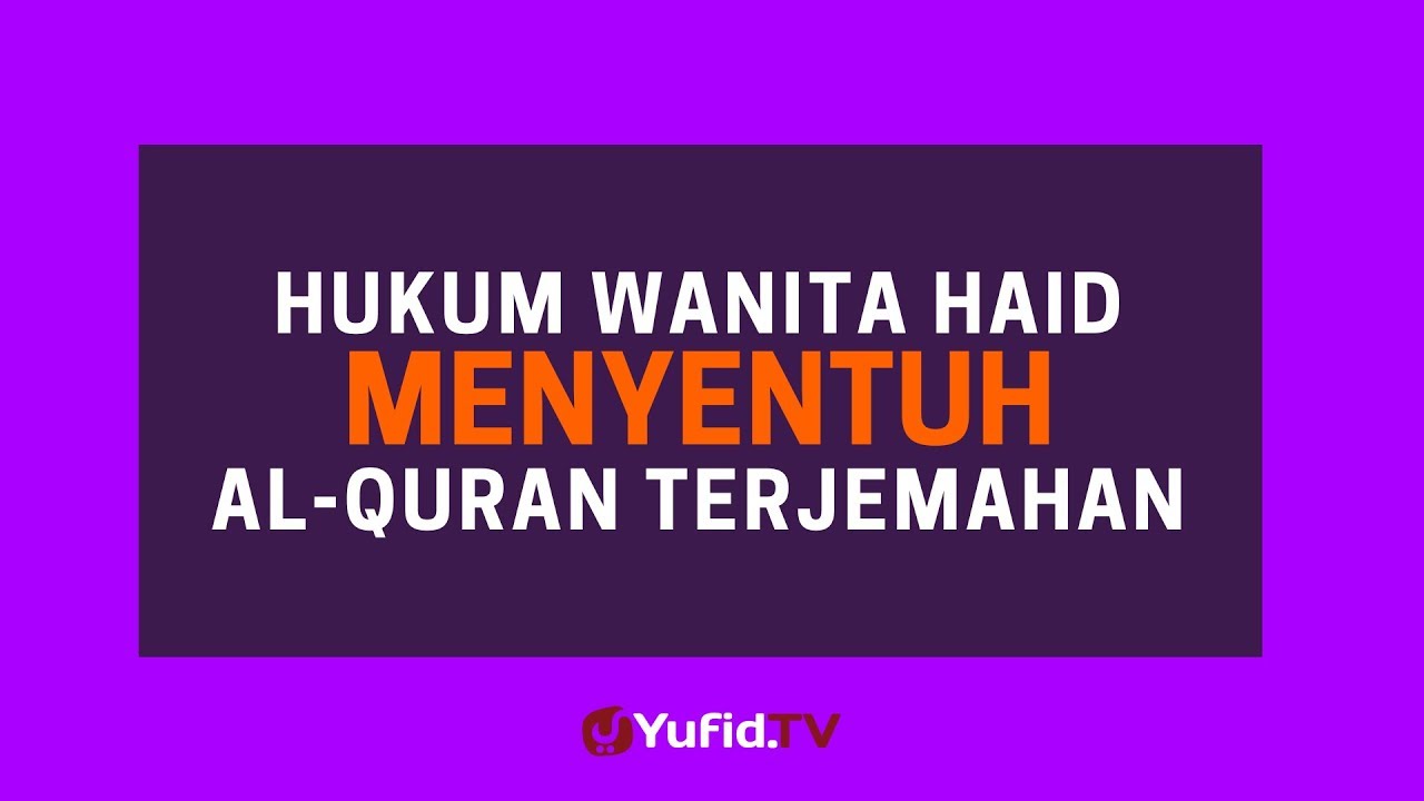 Hukum Wanita Haid Menyentuh Al Quran Terjemahan - Poster Dakwah Yufid TV
