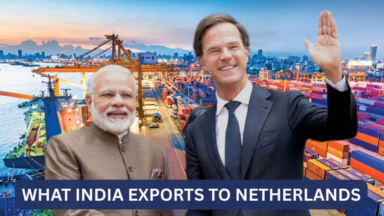 What India exports to Netherlands ? | $8.62 Billion Trade !