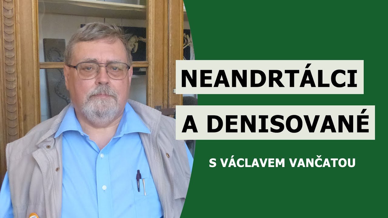 Neandrtálci a denisované – Václav Vančata