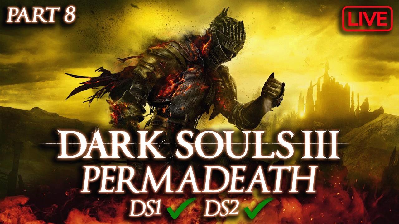 Can I Beat Dark Souls 3 Permadeath? (Part 8) (V)