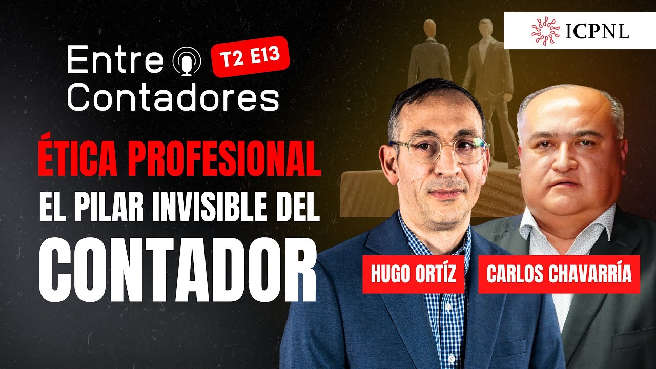 Ética Profesional: El Pilar Invisible del Contador | Podcast Entre Contadores ICPNL