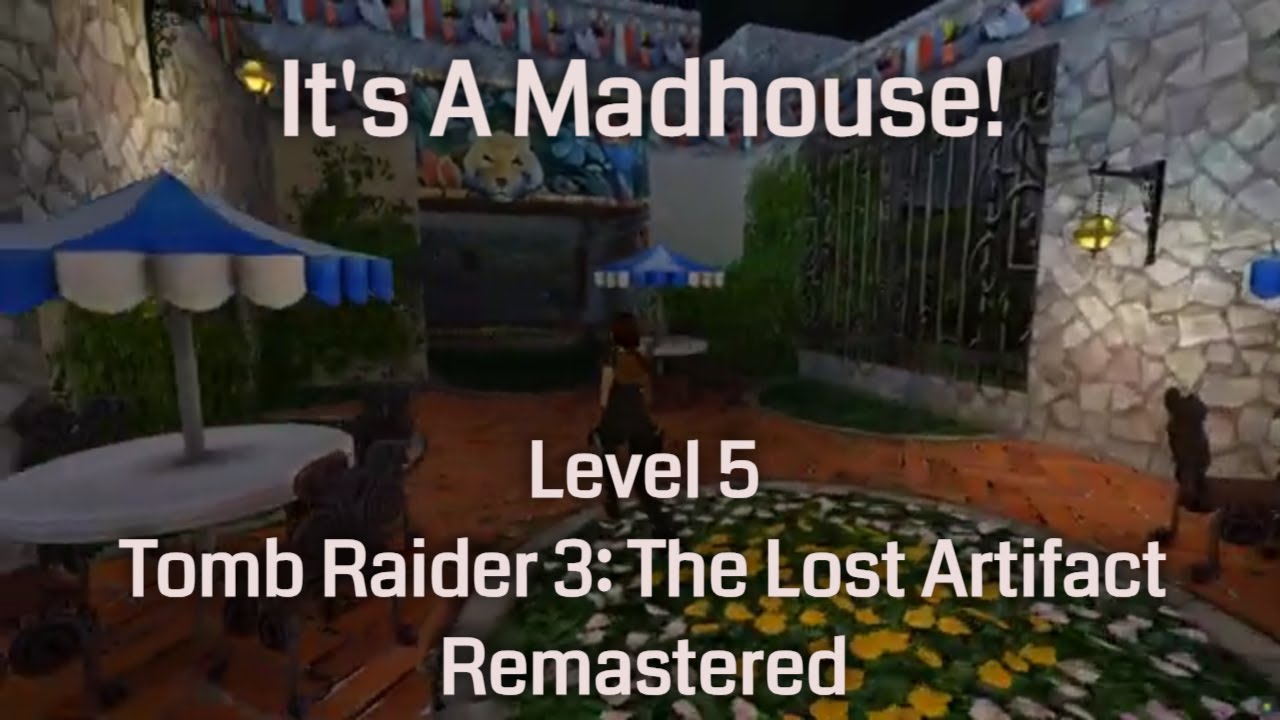 It's A Madhouse! - Tomb Raider 3: The Lost Artifact Remastered (Level 5)