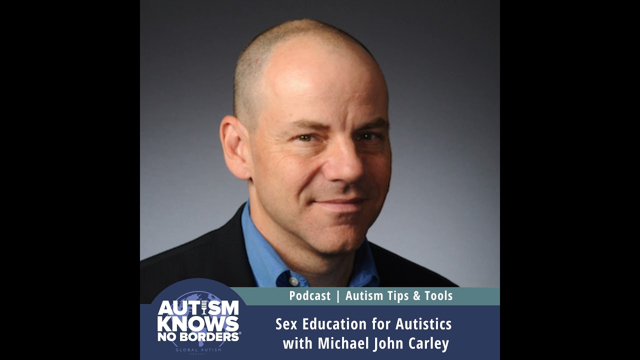 Sex Education for Autistics, with Michael John Carley | Autism Tips & Tools