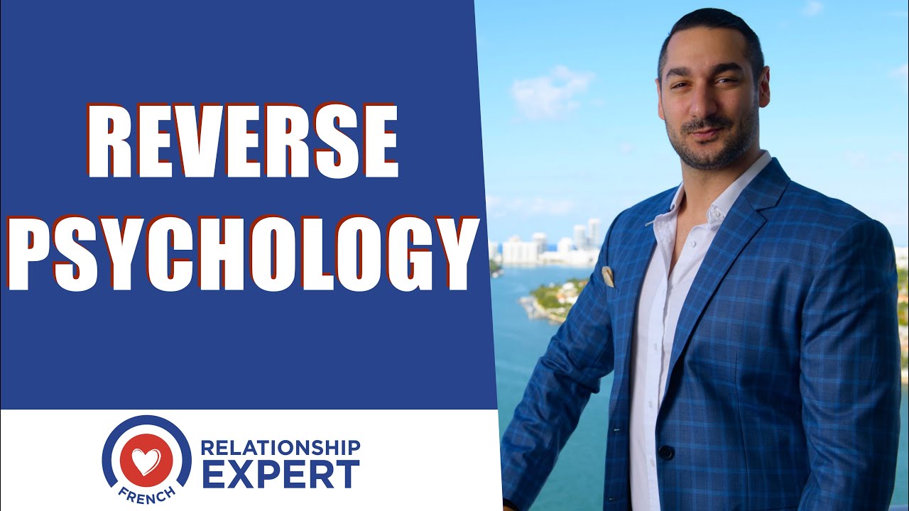 REVERSE PSYCHOLOGY: Everything you need to know about how to use it with a MAN!
