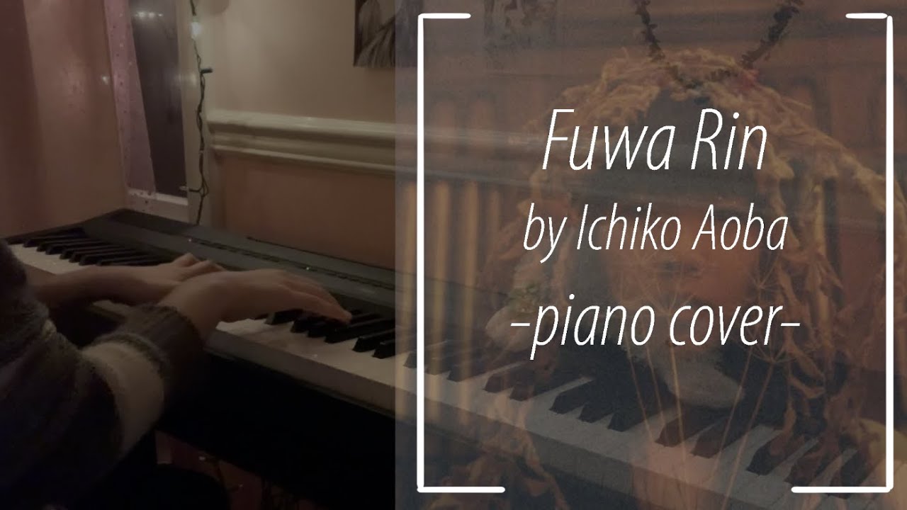 Fuwa Rin - Ichiko Aoba | Piano Cover