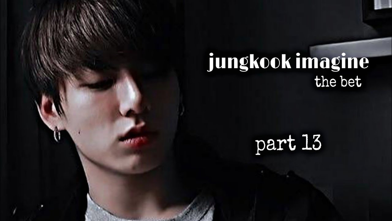 (jungkook imagine/تصورکن جونگ کوک)(pt 13) شرط بندی