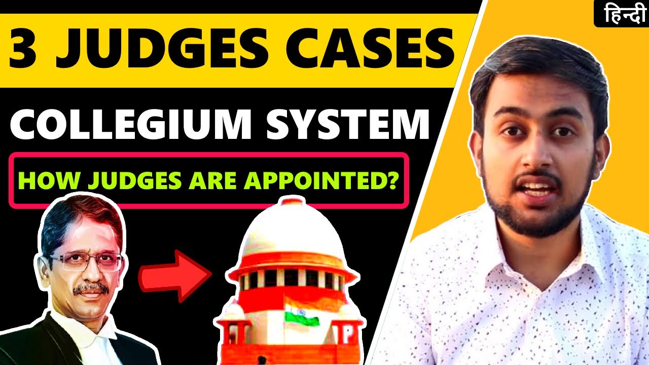 COLLEGIUM SYSTEM - Three Judges Cases | How appointment of Judges in Supreme Court and High Courts ?
