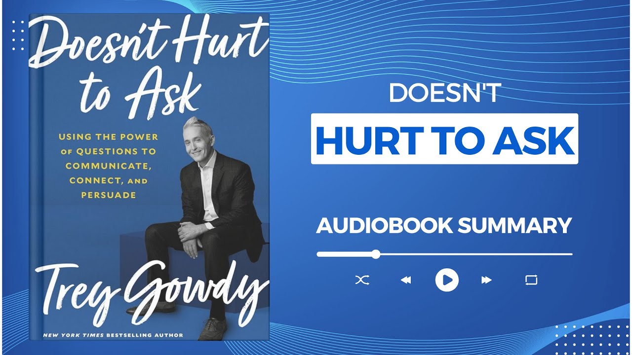 Doesn't Hurt to Ask by Trey Gowdy | Audiobook Summary in English