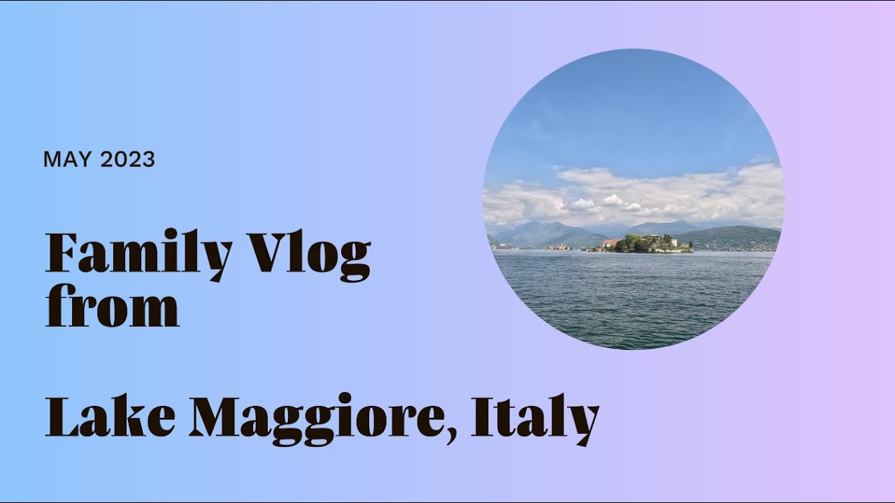 Family Vlog from Lake Maggiore, Italy