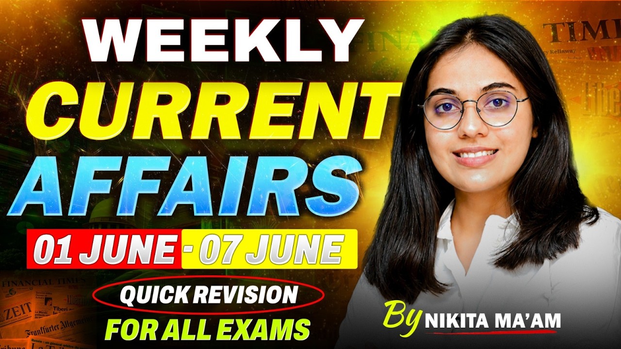 Weekly Current Affairs | 1 - 7 June 2026 |  Weekly Revision | Exam Journey | Nikita Chaudhary