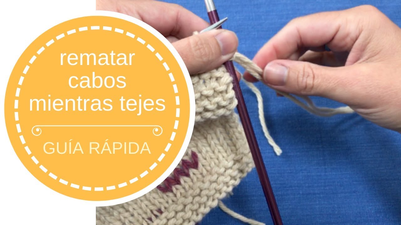 C&oacute;mo rematar cabos mientras tejes &ndash; gu&iacute;a r&aacute;pida