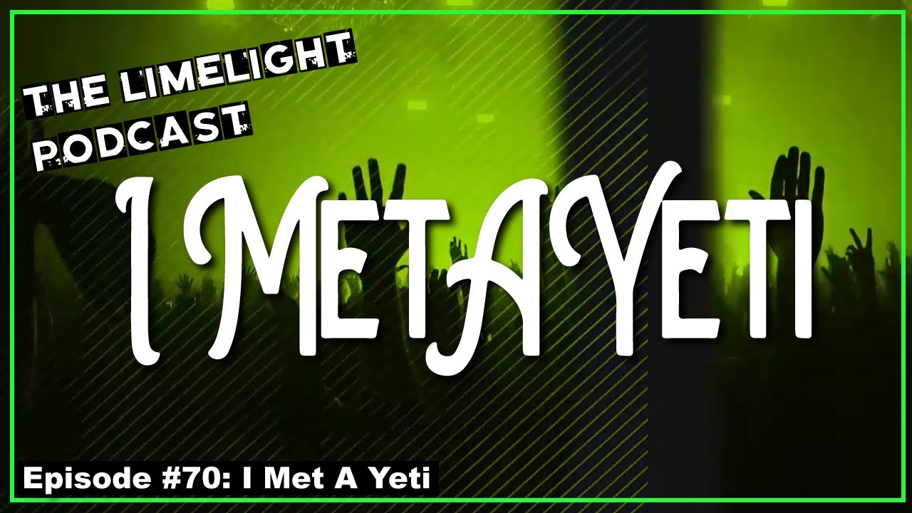 I Met A Yeti (Interview): Episode 70
