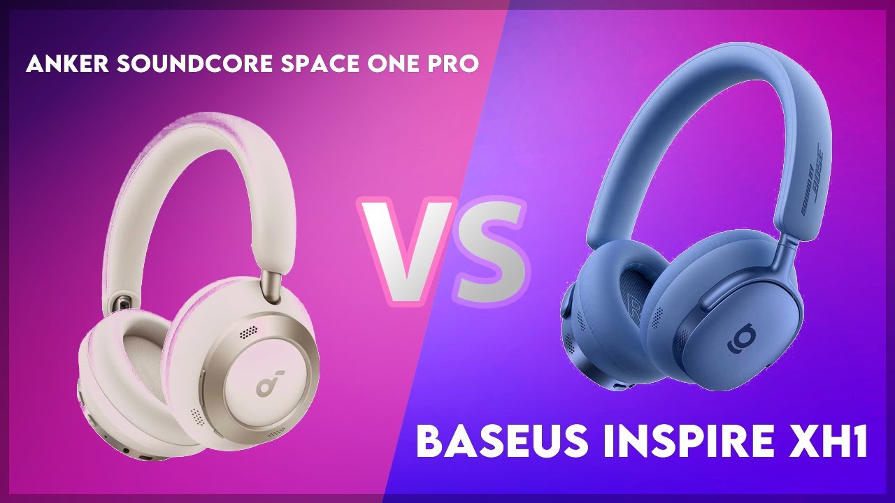 Anker Soundcore Space One Pro vs Baseus Inspire XH1 Technical Comparison
