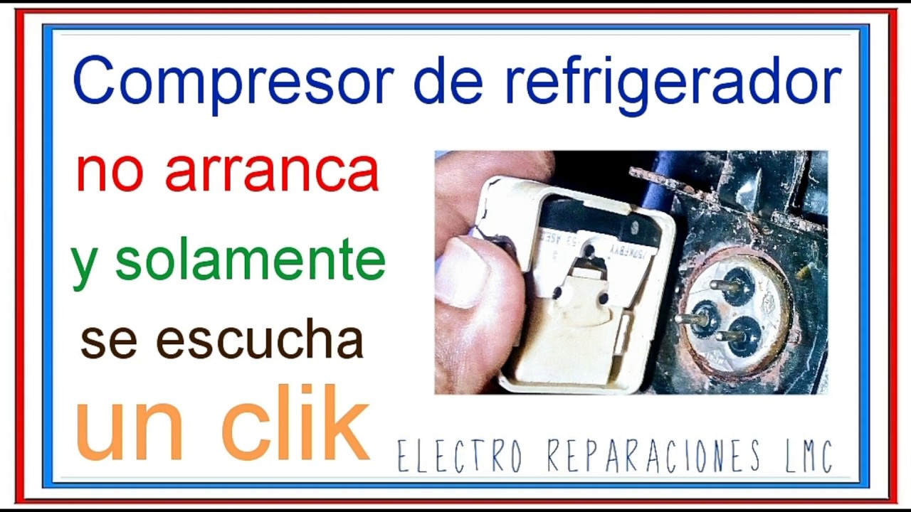 Compresor de nevera suena un clik pero no arranca. Cómo Probar y cambiar PTC.