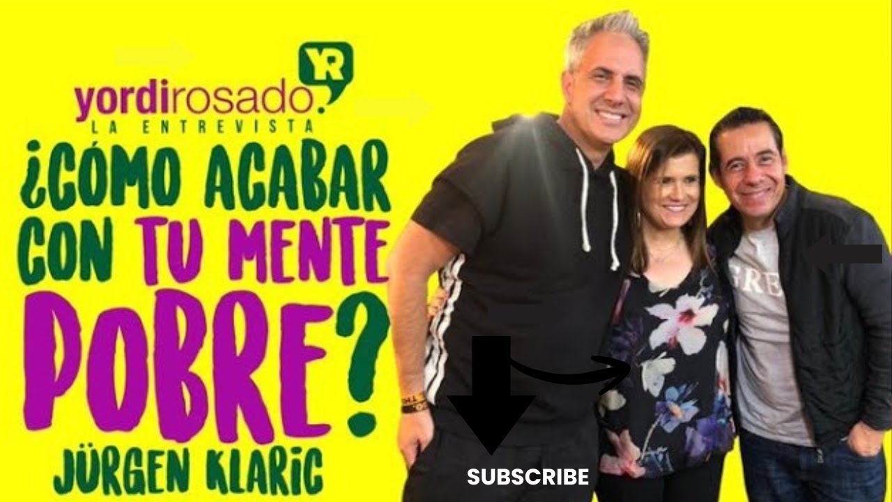 ¿Cómo acabar con tu MENTE POBRE? Jürgen Klarić en Yordi en EXA
