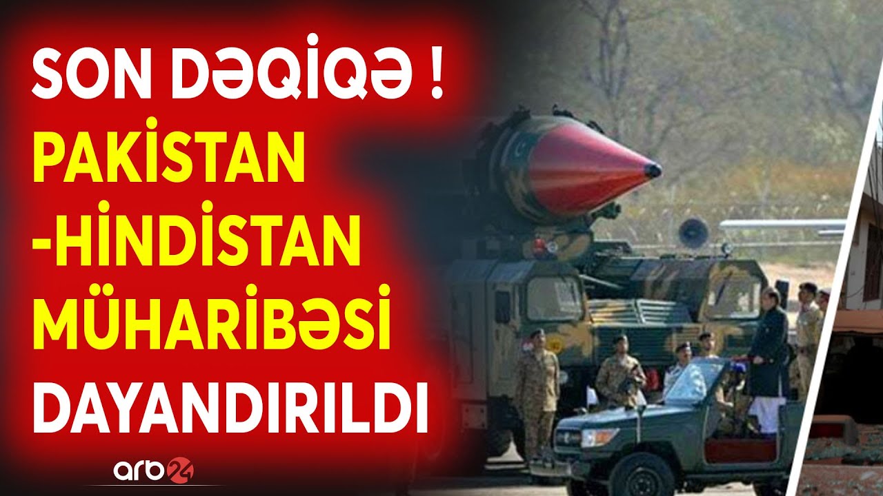 TƏCİLİ! Pakistan-Hindistan MÜHARİBƏSİ DAYANDI - Tərəflər ATƏŞKƏSƏ RAZI OLDU - NƏ BAŞ VERİR?