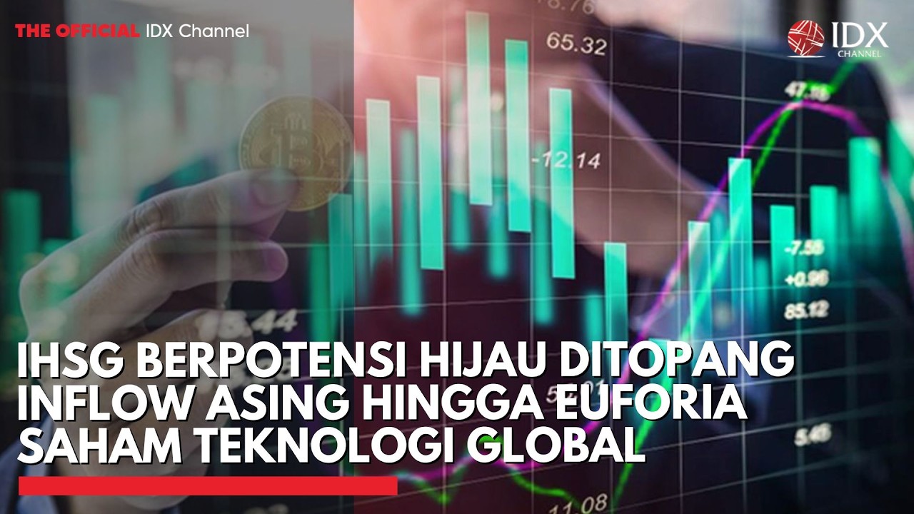 IHSG Berpotensi Hijau Ditopang Inflow Asing hingga Euforia Saham Teknologi Global | IDXC UPDATE