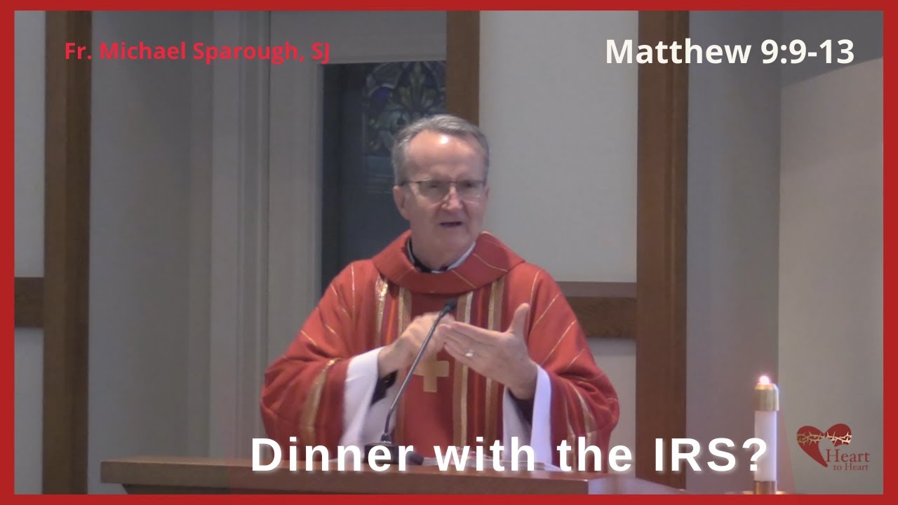Homily - Dinner with the IRS? [Matthew 9:9-13]