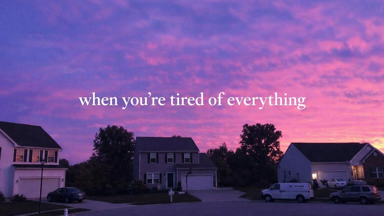 when you’re tired of everything — sad playlist