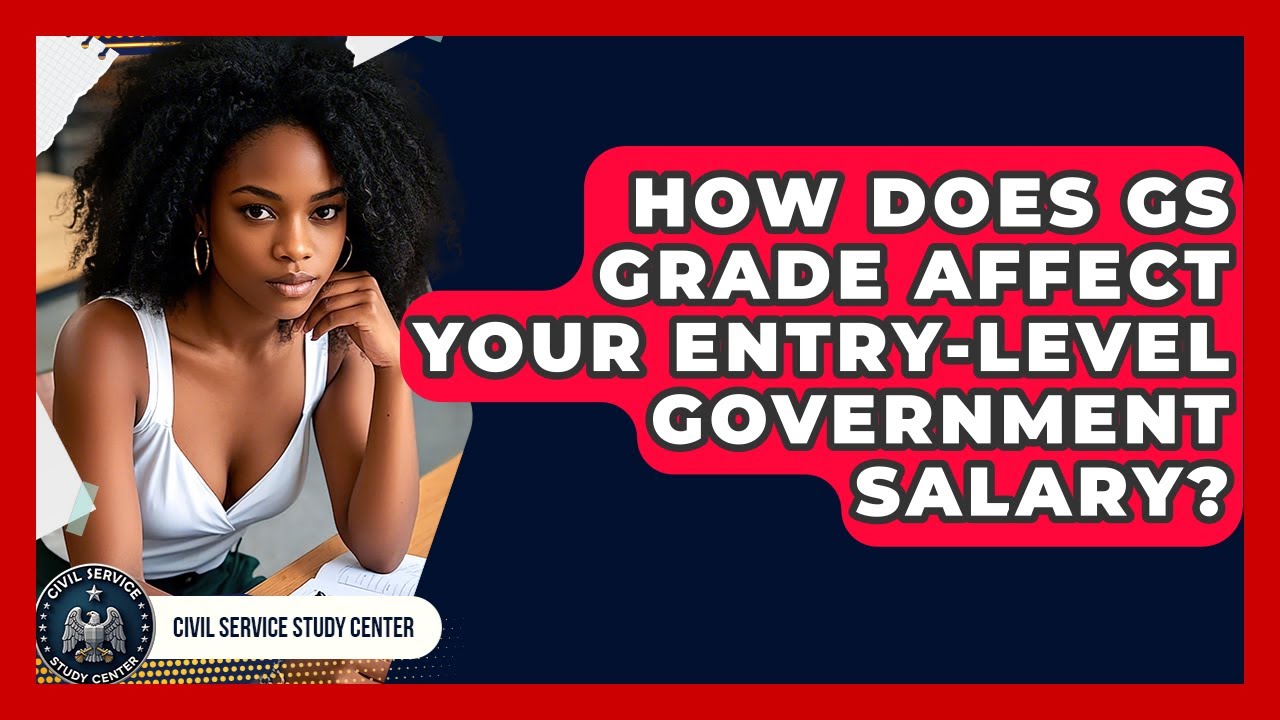 How Does GS Grade Affect Your Entry-Level Government Salary? - Civil Service Study Center