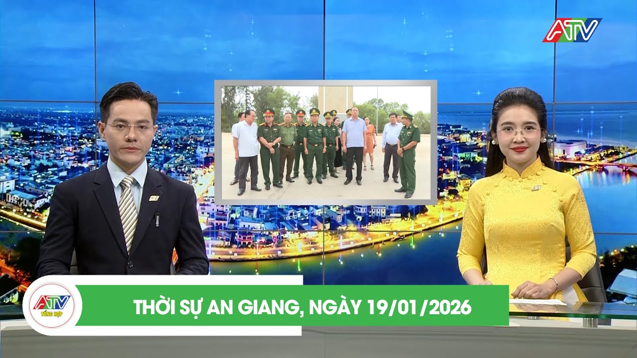 THỜI SỰ AN GIANG, NGÀY 19/01/2026 | ATV TỔNG HỢP