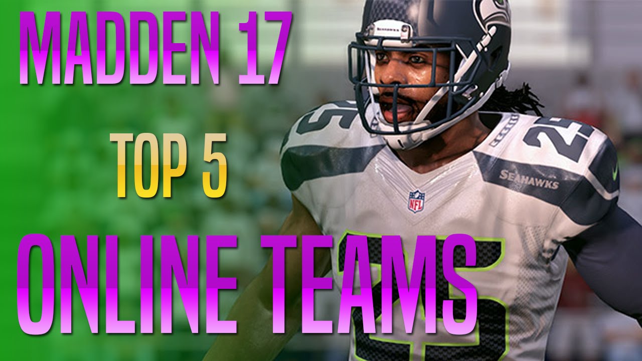 Madden 17 - Top 5 Online Teams To Win Games