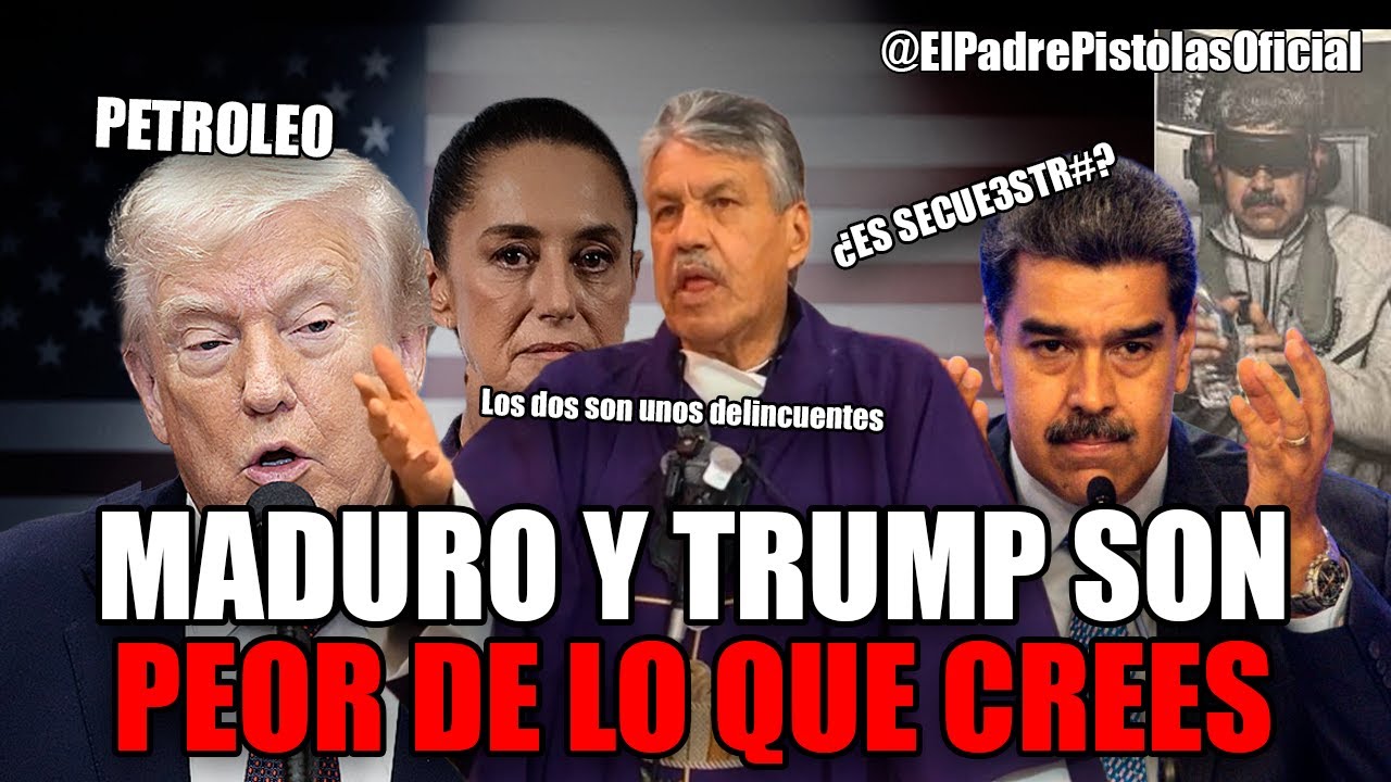 MADURO Y TRUMP SON PEOR DE LO QUE CREES | SERMÓN DEL PADRE PIST0LAS