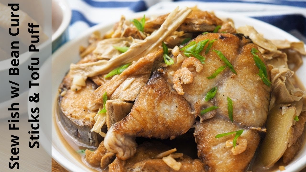 Stew Fish With Bean Curd Sticks And Tofu Puff