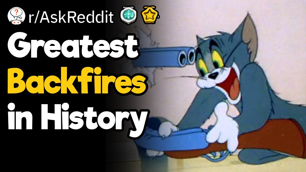 What Are the Greatest Backfires You've Seen?