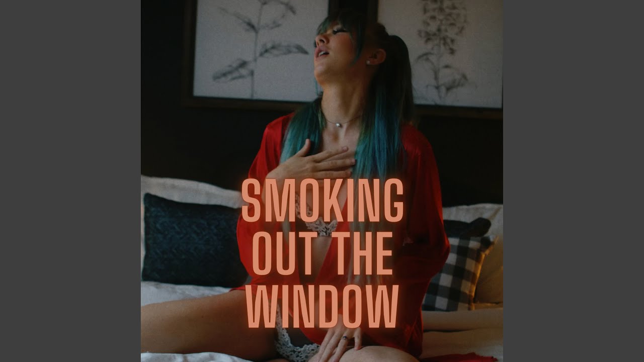 Smokin Out The Window
