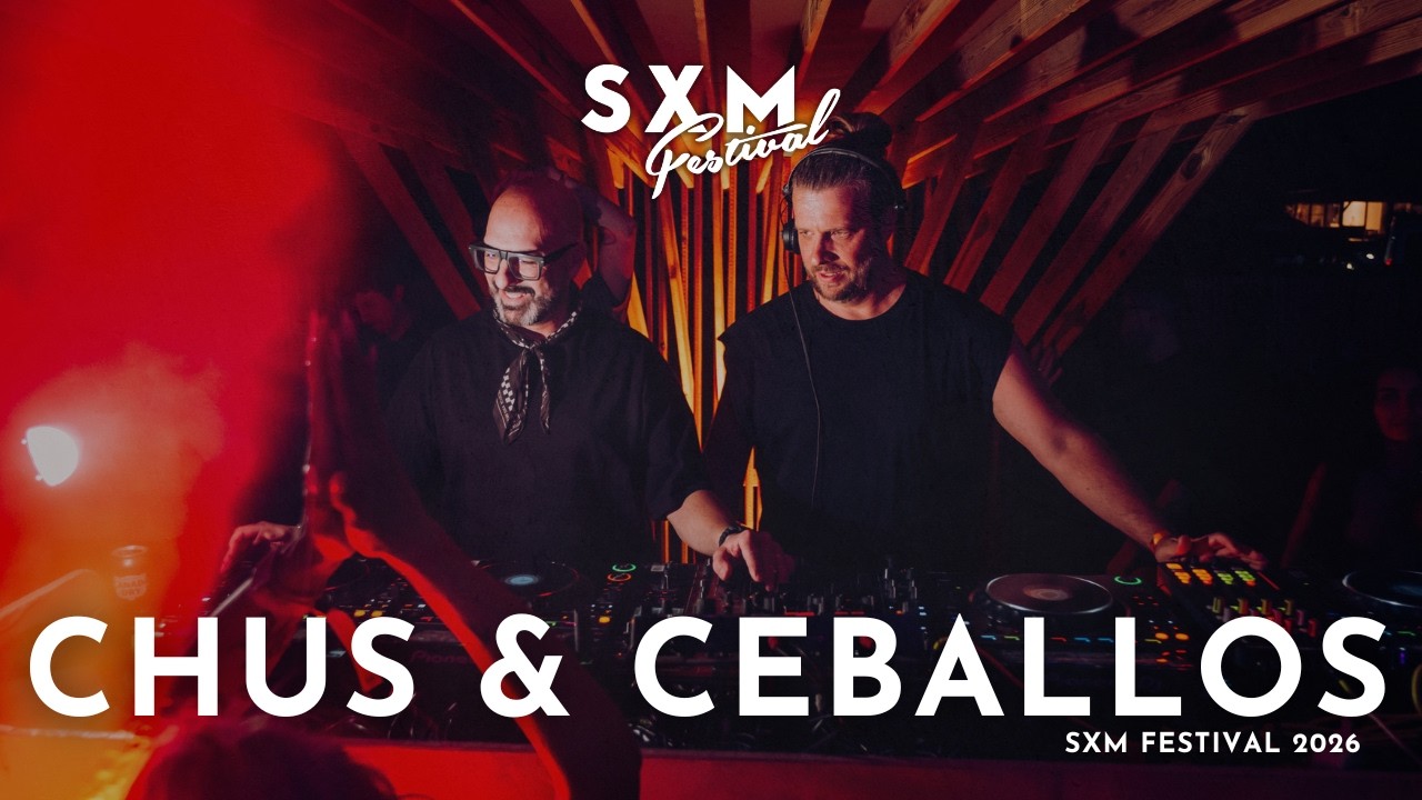 CHUS & CEBALLOS | SXM FESTIVAL 2026