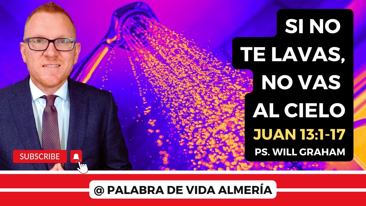 Juan 13:1-17 (#Jn70) | Si no TE LAVAS, no vas al cielo |@PastorWillGraham(Igl. Evangélica Almería)