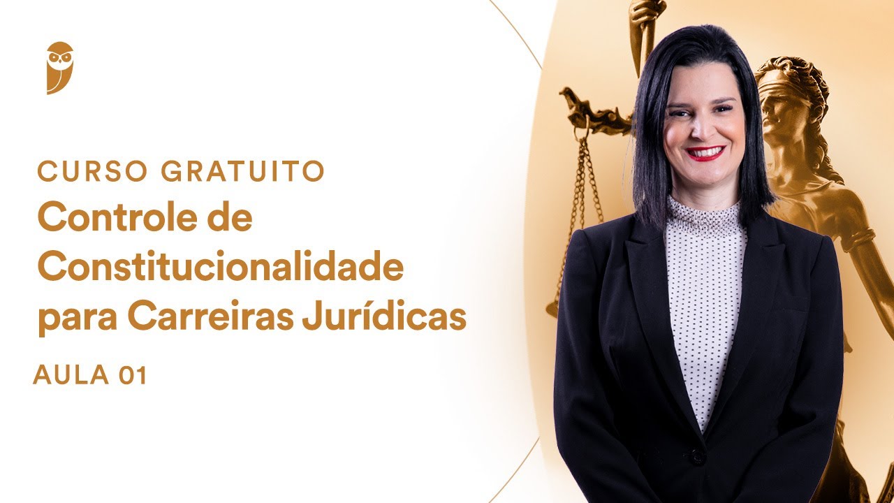 Aula 1 - Controle de Constitucionalidade para Concursos Jurídicos - Curso Gratuito