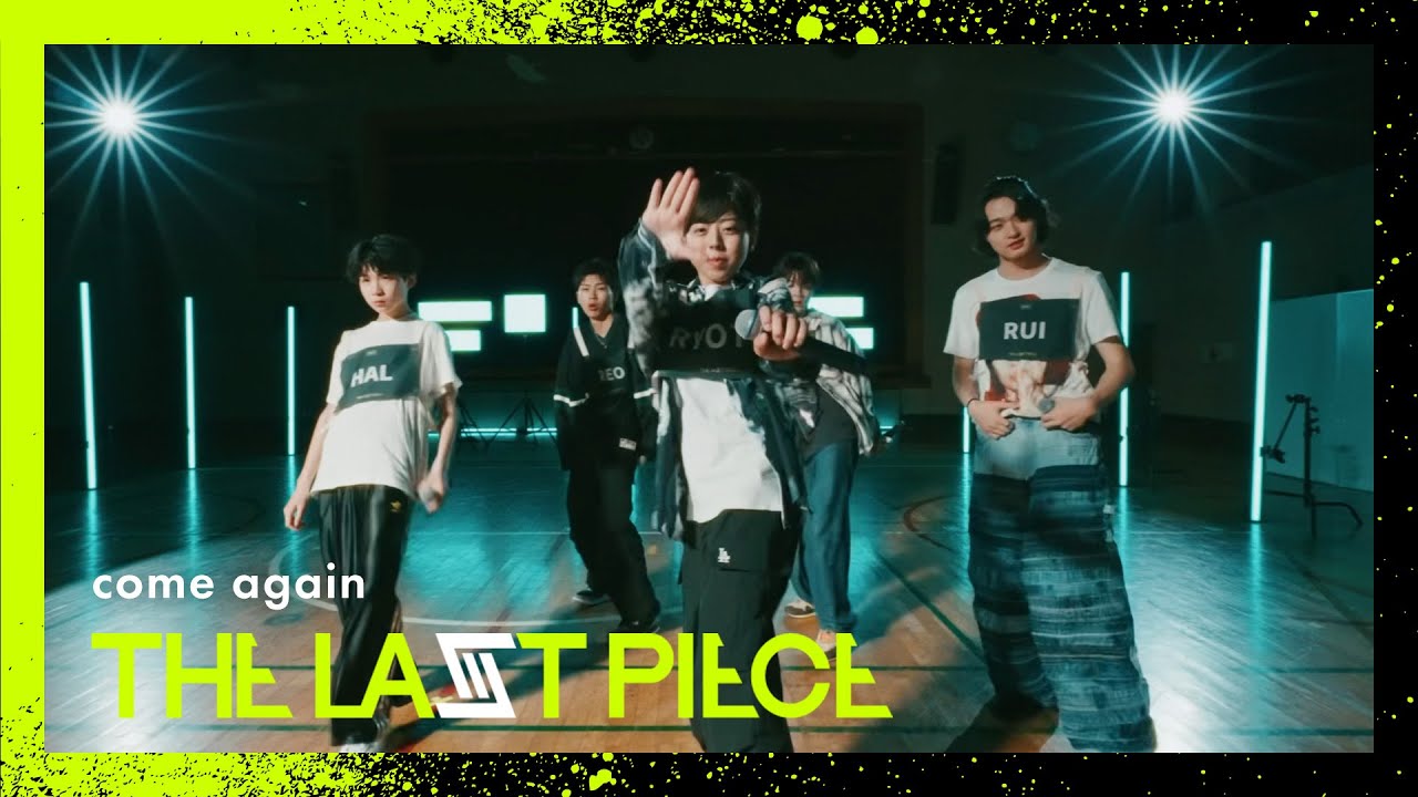 [THE LAST PIECE 3rd Round] come again -Performance video-