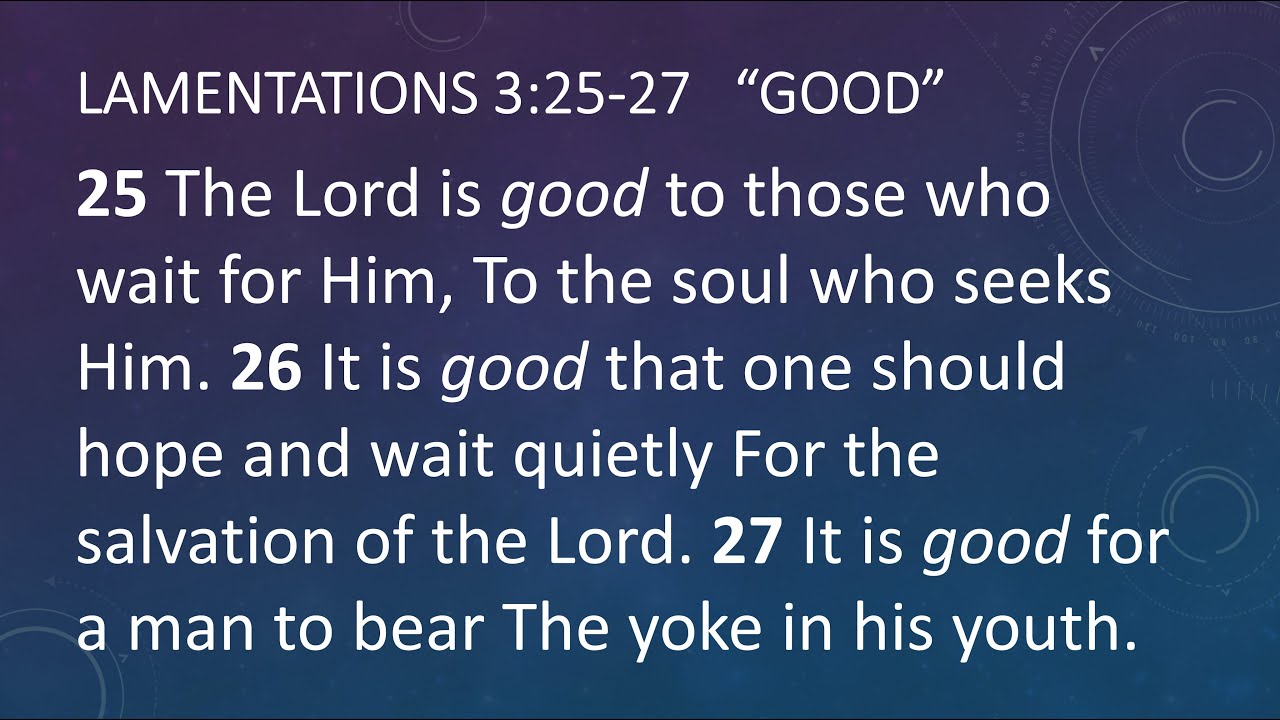 Good | Lamentations 3:25-27