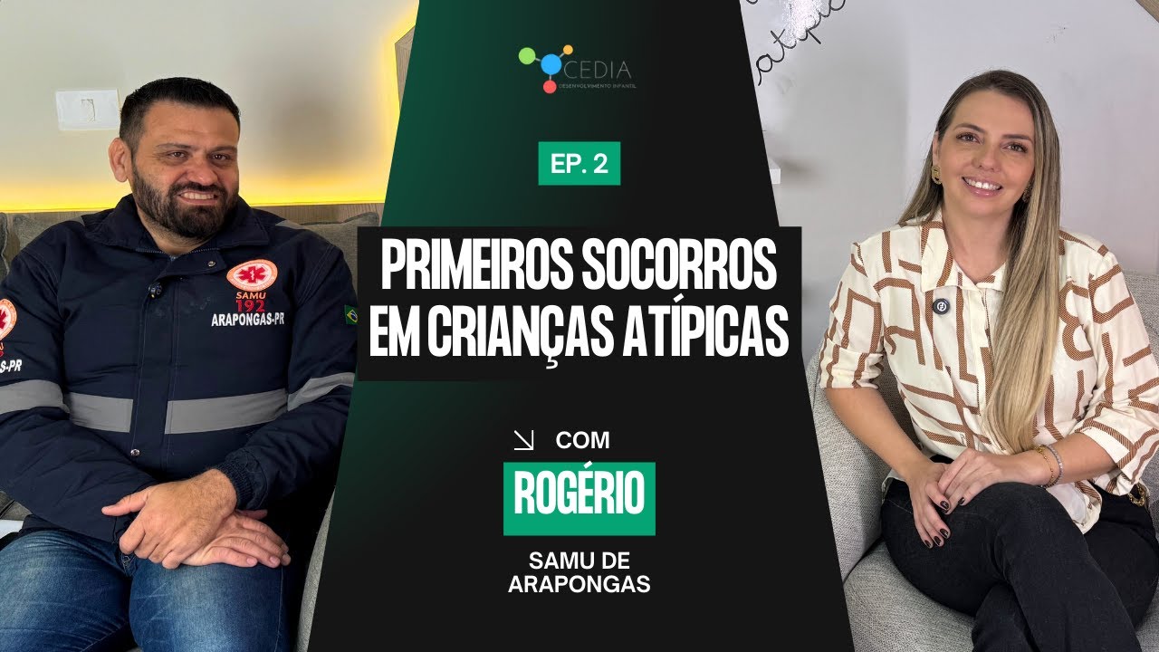 Ep. 2 – Primeiros Socorros em Crianças Atípicas | com Rogério, do SAMU de Arapongas