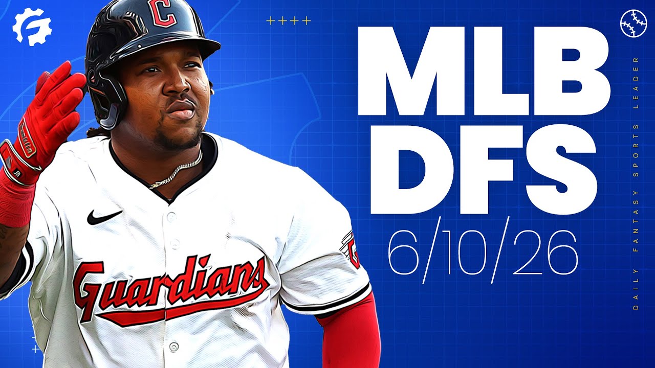 MLB DFS Picks & Strategy for DraftKings & FanDuel (6/10/26) EARLY SLATE