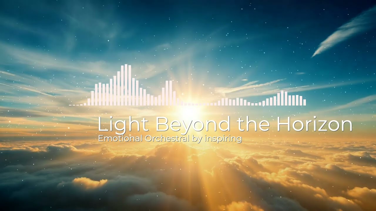 Light Beyond the Horizon - Emotional Orchestral | Inspiring, Uplifting, Cinematic Strings & Piano