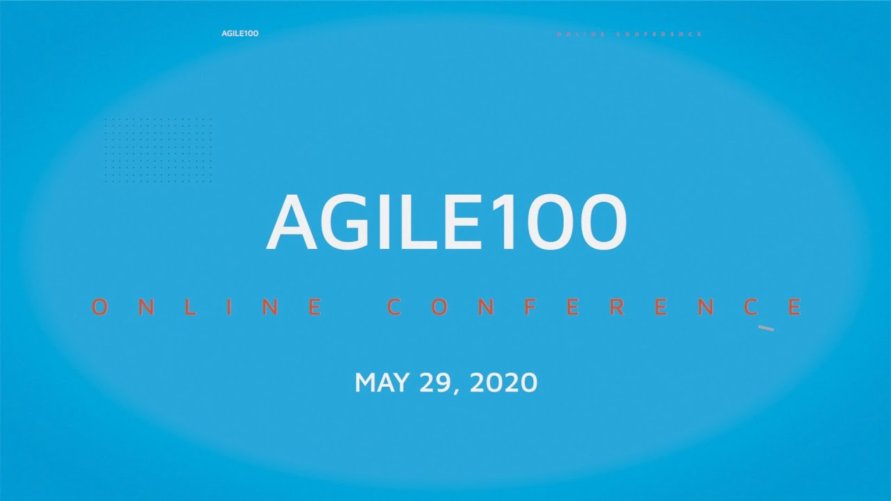 AGILE100 I VIRTUAL CONFERENCE I MAY 29, 2020 I BOOK NOW!