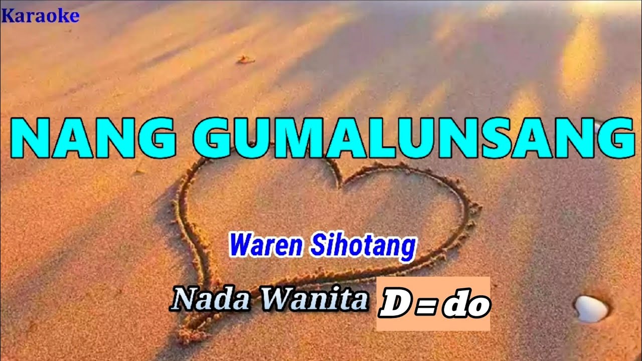 Nang Gumalunsang - Karaoke Nada Wanita D = do (Wwren Sihotang)