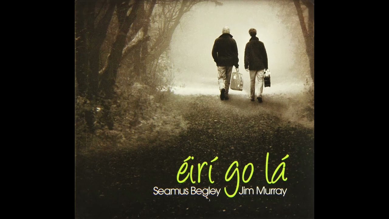 Polkas - Seamus Begley & Jim Murray - Éirí Go Lá