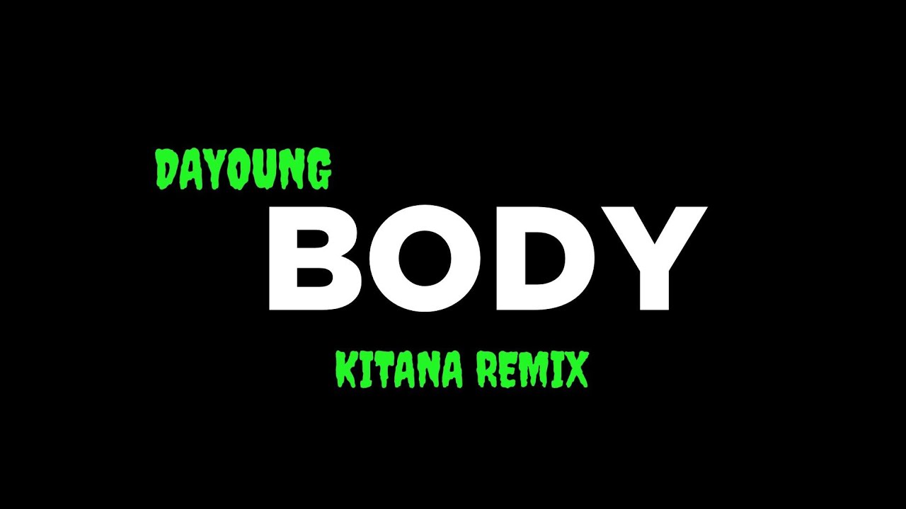 DAYOUNG - BODY (remix by KITANA REMIX)