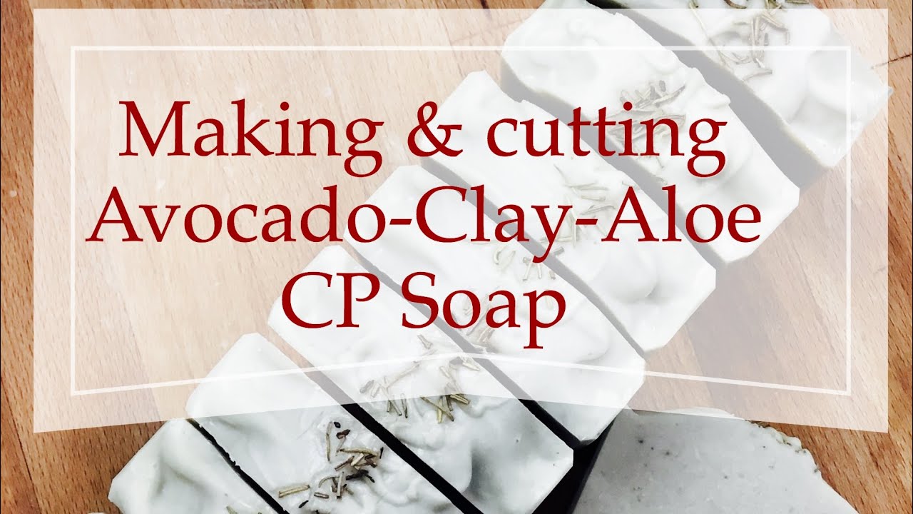 Making & Cutting Avocado - Clay - Aloe Cold Process Artisan Soap