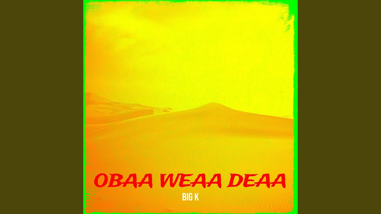Obaa Weaa Deaa