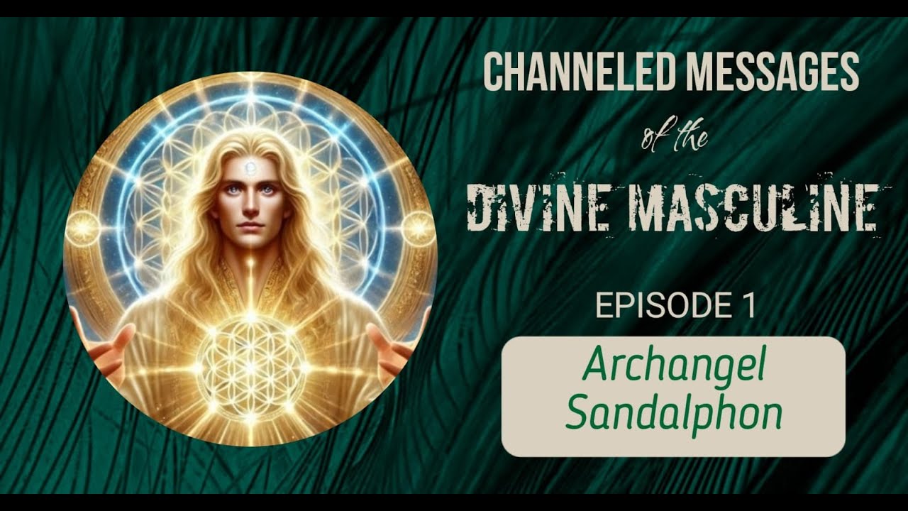 1 Channeled Divine Masculine: Archangel Sandalphon