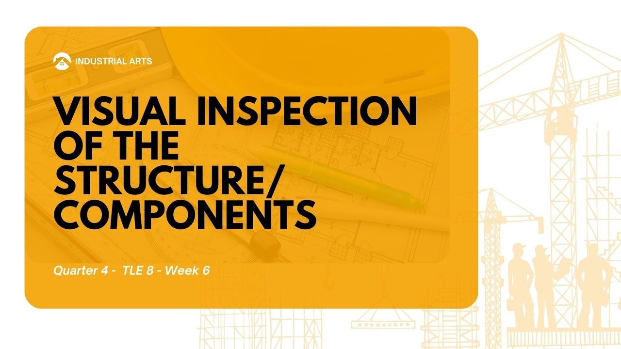 TLE 8 Industrial Arts Quarter 4 Week 6 Visual Inspection of the structures/Components