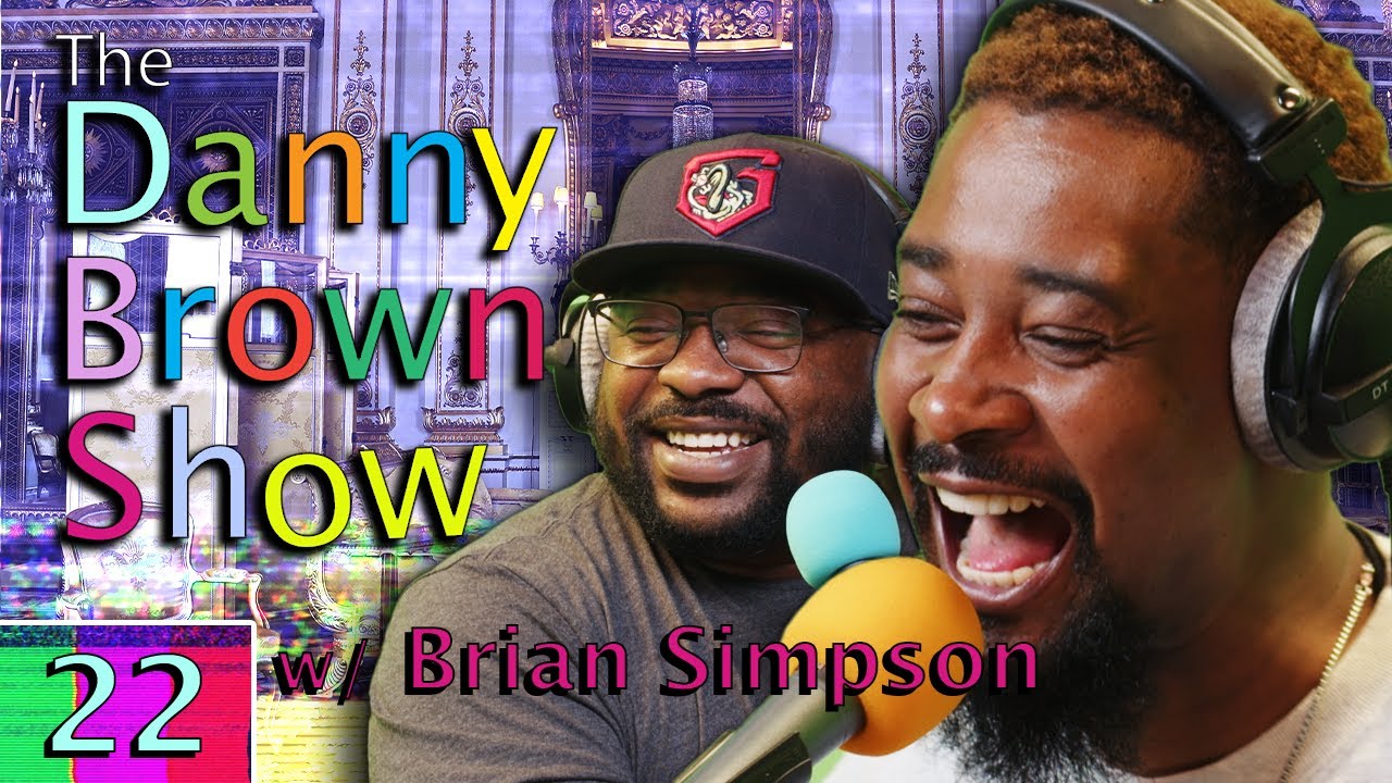 Ep. 22 | The Danny Brown Show w/ Brian Simpson