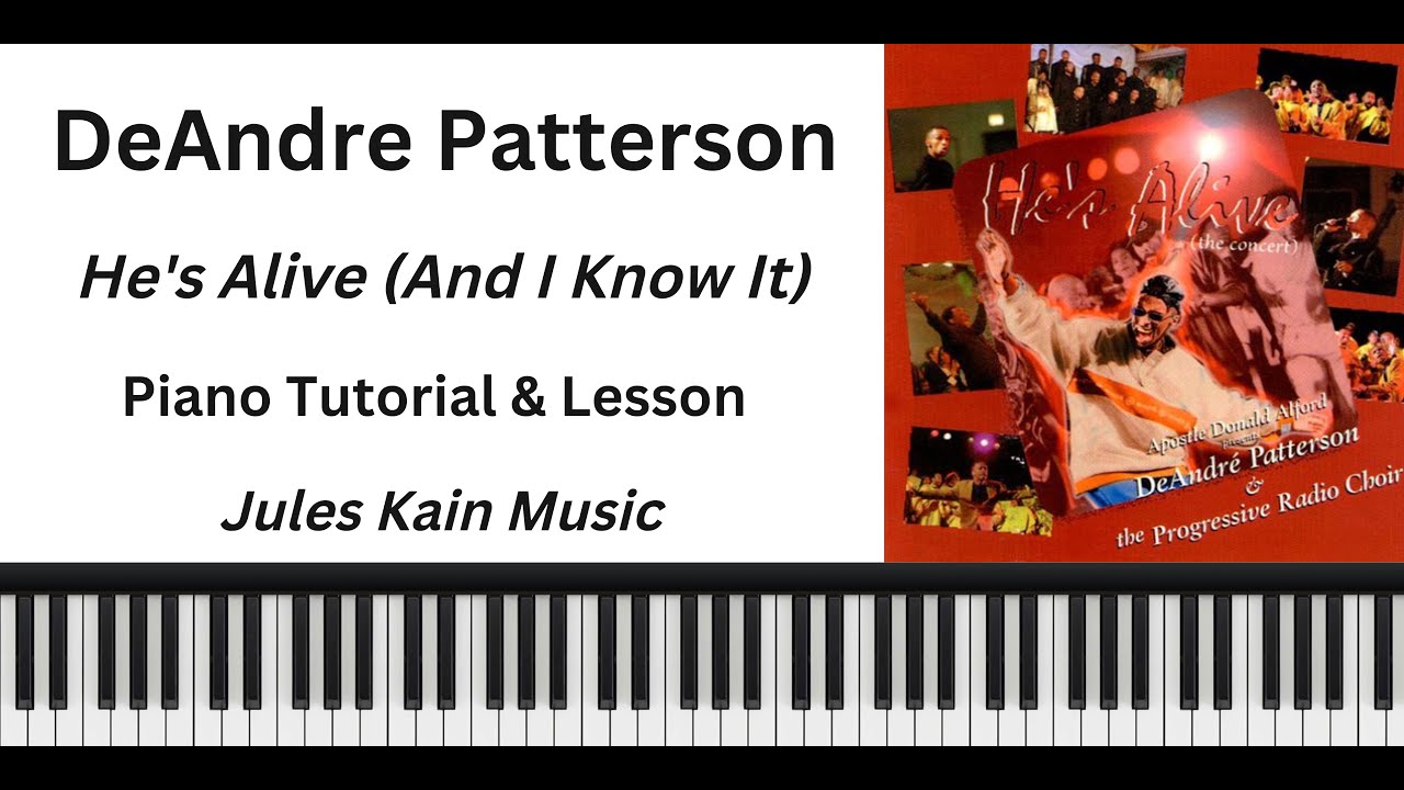 DeAndre Patterson - He's Alive (And I Know It) - Piano Tutorial